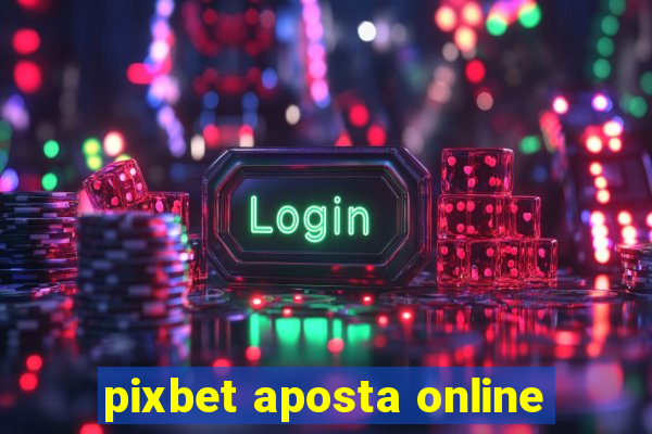 pixbet aposta online